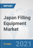 Japan Filling Equipment Market: Prospects, Trends Analysis, Market Size and Forecasts up to 2027- Product Image