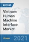 Vietnam Human Machine Interface Market: Prospects, Trends Analysis, Market Size and Forecasts up to 2027 - Product Thumbnail Image