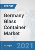 Germany Glass Container Market: Prospects, Trends Analysis, Market Size and Forecasts up to 2027- Product Image