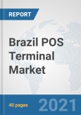 Brazil POS Terminal Market: Prospects, Trends Analysis, Market Size and Forecasts up to 2027- Product Image