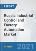Russia Industrial Control and Factory Automation Market: Prospects, Trends Analysis, Market Size and Forecasts up to 2027- Product Image