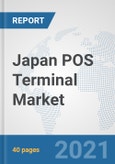 Japan POS Terminal Market: Prospects, Trends Analysis, Market Size and Forecasts up to 2027- Product Image