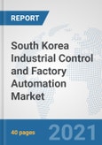 South Korea Industrial Control and Factory Automation Market: Prospects, Trends Analysis, Market Size and Forecasts up to 2027- Product Image