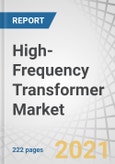 High-Frequency Transformer Market with COVID-19 Impact Analysis by Application (Power Supplies, Alternative Energy Inverters, Electronic Switching Devices, LED Lighting, Personal Electronics), Power Output, Vertical, and Region - Forecast to 2026- Product Image