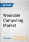 Wearable Computing Market by Product Type, Connectivity and End Use: Global Opportunity Analysis and Industry Forecast, 2021-2030 - Product Thumbnail Image