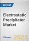 Electrostatic Precipitator Market by Product Type and End Use: Global Opportunity Analysis and Industry Forecast, 2021-2030 - Product Thumbnail Image
