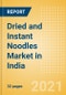 Dried and Instant Noodles (Pasta and Noodles) Market in India - Outlook to 2025; Market Size, Growth and Forecast Analytics - Product Thumbnail Image