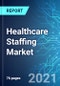 Healthcare Staffing Market: Size, Trends & Forecast with Impact of COVID-19 (2021-2025) - Product Thumbnail Image