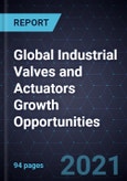 Global Industrial Valves and Actuators Growth Opportunities- Product Image