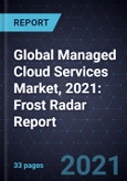 Global Managed Cloud Services Market, 2021: Frost Radar Report- Product Image
