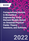 Computational Models in Biomedical Engineering. Finite Element Models Based on Smeared Physical Fields: Theory, Solutions, and Software- Product Image
