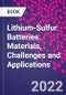 Lithium-Sulfur Batteries. Materials, Challenges and Applications - Product Thumbnail Image