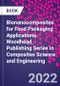 Bionanocomposites for Food Packaging Applications. Woodhead Publishing Series in Composites Science and Engineering - Product Thumbnail Image