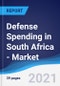 Defense Spending in South Africa - Market Summary, Competitive Analysis and Forecast to 2025 - Product Thumbnail Image