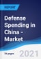 Defense Spending in China - Market Summary, Competitive Analysis and Forecast to 2025 - Product Thumbnail Image