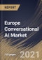 Europe Conversational AI Market By Component, By Technology, By Deployment Type, By Type, By End User, By Country, Opportunity Analysis and Industry Forecast, 2021 - 2027 - Product Thumbnail Image