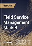 Field Service Management Market By Component, By Deployment Type, By Enterprise Size, By End User, By Regional Outlook, Industry Analysis Report and Forecast, 2021 - 2027- Product Image