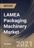 LAMEA Packaging Machinery Market By End Use, By Machine Type, By Country, Opportunity Analysis and Industry Forecast, 2021 - 2027- Product Image