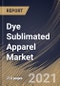 Dye Sublimated Apparel Market By Distribution Channel, By Product, By Printing Technique, By Regional Outlook, Industry Analysis Report and Forecast, 2021 - 2027 - Product Thumbnail Image