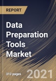 Data Preparation Tools Market By Component, By Function, By Deployment Type, By End User, By Regional Outlook, Industry Analysis Report and Forecast, 2021 - 2027- Product Image