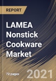 LAMEA Nonstick Cookware Market By Raw Material, By Distribution Channel, By Country, Opportunity Analysis and Industry Forecast, 2021 - 2027- Product Image