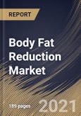 Body Fat Reduction Market By Service Provider, By Gender, By Procedure, By Regional Outlook, Industry Analysis Report and Forecast, 2021 - 2027- Product Image