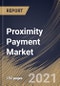 Proximity Payment Market By Offering, By Application, By Regional Outlook, Industry Analysis Report and Forecast, 2021 - 2027 - Product Thumbnail Image