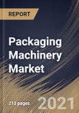 Packaging Machinery Market By End Use, By Machine Type, By Regional Outlook, Industry Analysis Report and Forecast, 2021 - 2027- Product Image