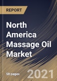 North America Massage Oil Market By Application, By End User, By Product, By Country, Opportunity Analysis and Industry Forecast, 2021 - 2027- Product Image