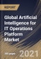 Global Artificial Intelligence for IT Operations Platform Market By Component, By Application, By Deployment Type, By Enterprise Size, By End User, By Regional Outlook, Industry Analysis Report and Forecast, 2021 - 2027 - Product Thumbnail Image