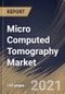 Micro Computed Tomography Market By Product, By Application, By Regional Outlook, Industry Analysis Report and Forecast, 2021 - 2027 - Product Thumbnail Image