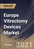 Europe Vitrectomy Devices Market By Application, By Product, By End Use, By Country, Opportunity Analysis and Industry Forecast, 2021 - 2027- Product Image