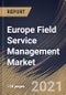 Europe Field Service Management Market By Component, By Deployment Type, By Enterprise Size, By End User, By Country, Opportunity Analysis and Industry Forecast, 2021 - 2027 - Product Thumbnail Image
