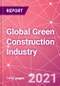 Global Green Construction Industry Databook Series - Market Size & Forecast (2016 - 2025) by Value and Volume across 40+ Market Segments in Residential, Commercial, Industrial, Institutional and Infrastructure Construction - Q2 2021 Update - Product Thumbnail Image