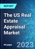 The US Real Estate Appraisal Market: Analysis and Trends with Impact of COVID-19 and Forecast up to 2028- Product Image
