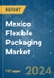 Mexico Flexible Packaging - Market Share Analysis, Industry Trends & Statistics, Growth Forecasts (2024 - 2029) - Product Image