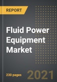 Fluid Power Equipment Market: Analysis By Type (Hydraulic, Pneumatic), Product (Pumps, Motors, Valves, Cylinders, Filters, Actuators), Application, By Region, By Country (2021 Edition): Market Insights and Forecast with Impact of COVID-19 (2021-2026)- Product Image