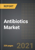 Antibiotics Market - Analysis By Drug Class (Beta-Lactams, Cephalosporins, Lipopeptide, Others), Mechanism, By Region, By Country (2021 Edition): Market Insights and Forecast with Impact of COVID-19 (2021-2026)- Product Image