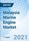 Malaysia Marine Engine Market (2021-2027): Market Forecast by Power, By Propulsion Types, by Applications, by Regions and Competitive Landscape. - Product Thumbnail Image