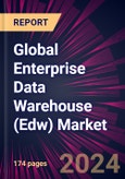 Global Enterprise Data Warehouse (Edw) Market 2024-2028- Product Image