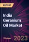 India Geranium Oil Market 2023-2027 - Product Thumbnail Image