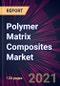 Polymer Matrix Composites Market 2022-2026 - Product Thumbnail Image