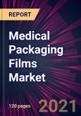 Medical Packaging Films Market 2022-2026- Product Image