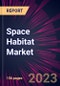 Space Habitat Market 2024-2028 - Product Thumbnail Image