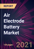 Air Electrode Battery Market 2022-2026- Product Image