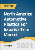 North America Automotive Plastics For Exterior Trim Market Size, Share & Trends Analysis Report By Product (PC/ABS Blends, PMMA/ASA Blends), By End Use, By Country, And Segment Forecasts, 2021 - 2028- Product Image