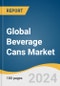 Global Beverage Cans Market Size, Share & Trends Analysis Report by Material (Aluminum, Steel), Application (Carbonated Soft Drinks, Alcoholic Beverages), Region, and Segment Forecasts, 2024-2030 - Product Image