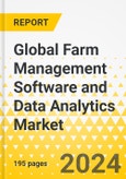 Global Farm Management Software and Data Analytics Market: Focus on Application, Software, Software Type, Service Offering, and Region - Analysis and Forecast, 2024-2034- Product Image