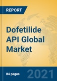 Dofetilide API Global Market Insights 2021, Analysis and Forecast to 2026, by Manufacturers, Regions, Technology, Application- Product Image