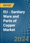 EU - Sanitary Ware and Parts of Copper - Market Analysis, Forecast, Size, Trends and Insights - Product Image